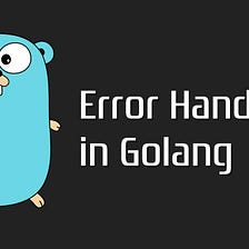 Effective Error Handling in Golang