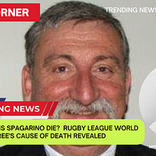 How did Dennis Spagarino die? Rugby league world referee’s cause of death revealed