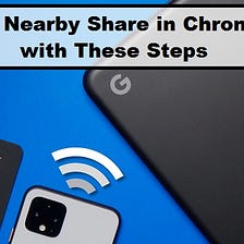 Enable Nearby Share in Chromebook with These Steps