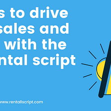Tactics to drive more sales and profits with the car rental script