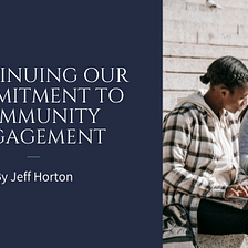 Continuing our commitment to community engagement