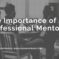 The Importance of a Professional Mentor | Nikolas Onoufriadis | Professional Overview