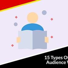 15 Types Of Content Your Audience Wants To Read