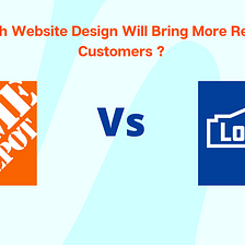 How Home Depot Beats Lowes In A More Powerful Digital experience