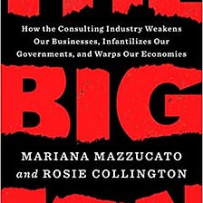 Book review: “The Big Con: How the consulting industry weakens our businesses, infantalizes our…