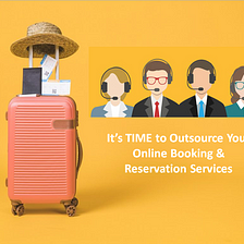 When Should You Outsource Reservation And Online Booking Services?