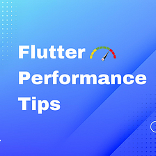 Taking Flutter App performance to the next level!