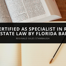 Reginald Giles Stambaugh Recertified as Specialist in Real Estate Law