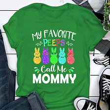 March 2, 2021 — Happy Easter Day shirt My Favorite Peeps Call Me Mommy T Shirt t shirt