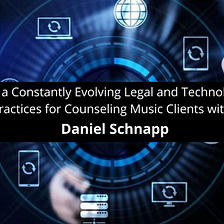 Daniel Schnapp Discusses How a Constantly Evolving Legal Technology