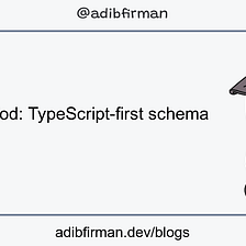 Let’s meet Zod: TypeScript-first schema validation