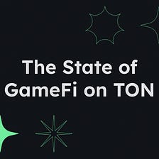 The State of TON GameFi