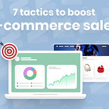7 tactics to boost eCommerce sales
