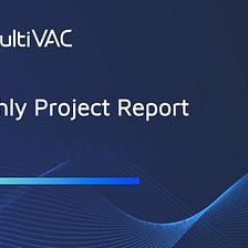 MultiVAC’s January 2023 Monthly Project Report