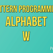 How to Print Alphabet W in Python?