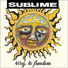 Is This Still Good?: Sublime — 40oz. to Freedom