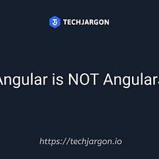 Angular is NOT AngularJS