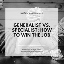 Generalist vs. Specialist: How to Win the Job