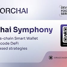 [Development Focus series] — Ep 8 — Orchai Symphony to Orchestrate Low-code DeFi with AI