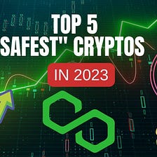 Top Safest Cryptocurrencies