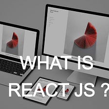 React JS Explained in Fewer Than 300 Words
