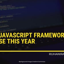 Top JavaScript Frameworks to Use this Year