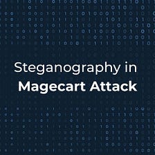 Steganography in a Magecart Attack