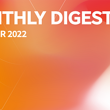 Monthly Digest — November 2022