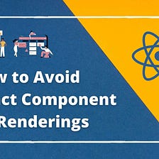 5 Ways to Avoid React Component Re-Renderings