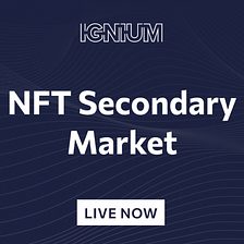 Announcing the NFT Secondary Market Launch