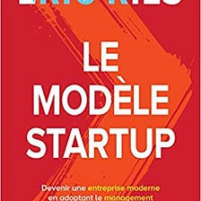 Fiche de lecture : Le Modèle Startup — Eric Ries