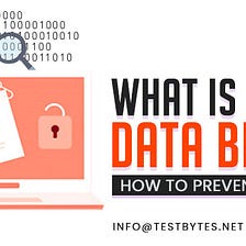 What is Data Breach? How to Prevent Data Breach? — Testbytes