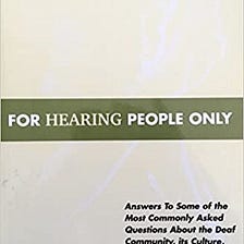 Read Online For Hearing People Only: Answers to Some of the Most Commonly Asked Questions about the…