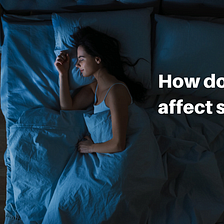 Does Your Diet Affect Your Sleep?