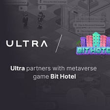 Ultra Partners with Metaverse Game Bit Hotel