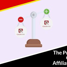The Pros And Cons Of ClickBank Affiliate Marketing