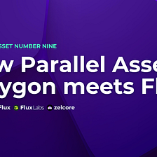 New Parallel Asset: Polygon meets Flux.