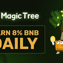 How to use Magic Tree to earn 8% daily in BNB