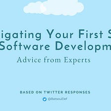Navigating Your First Steps in Software Development: Advice from Experts