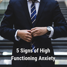 5 Signs of High Functioning Anxiety