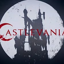 Netflix Castlevania Review: That One Dracula Game Adaptation I’m Gushing Over