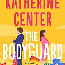 The Bodyguard by Katherine Center #BookReview #Romance #ContemporaryRomance #RomanticComedy #Humor…