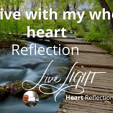 Heart Reflection — Livecast — I forgive with my whole heart reflection
