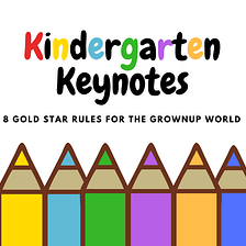 Kindergarten Keynotes: 8 Gold Star Rules For the Grownup World — Mack the Maverick