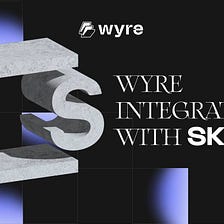 Wyre is now available in the SKALE Ecosystem