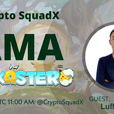 AMA RECAP : CRYPTO SQUADX x PIKASTER
Venue : Crypto SquadX 
Date : 16 MARCH 2022
Time : 11:00 AM…