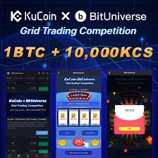 KuCoin & BitUniverse Grid Trading Competition: 1 BTC and 10,000+ KCS