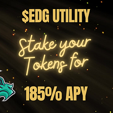 $EDG Utility: ✨Stake your Tokens for 185% APY✨