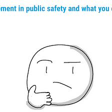 Product Management in Public Safety Tech Space [short overview with help of ChatGPT]