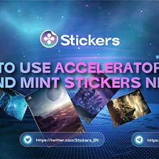 Guide to use Accelerator Card and Mint Stickers NFT
